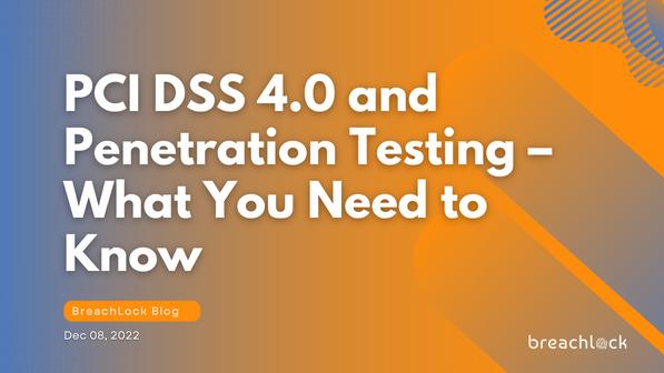 PCI DSS 4.0 And Penetration Testing – What You Need To Know