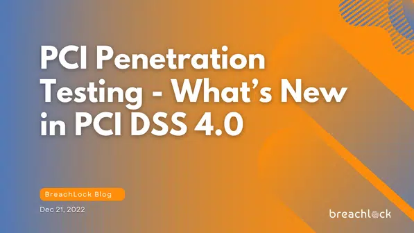 PCI Penetration Testing - What’s New In PCI DSS 4.0 - BreachLock