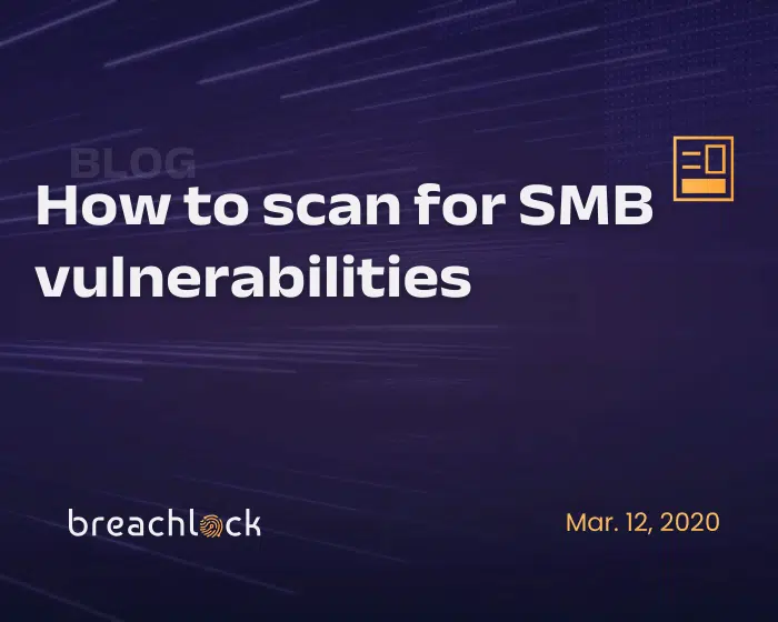 How to scan for SMB vulnerabilities - BreachLock