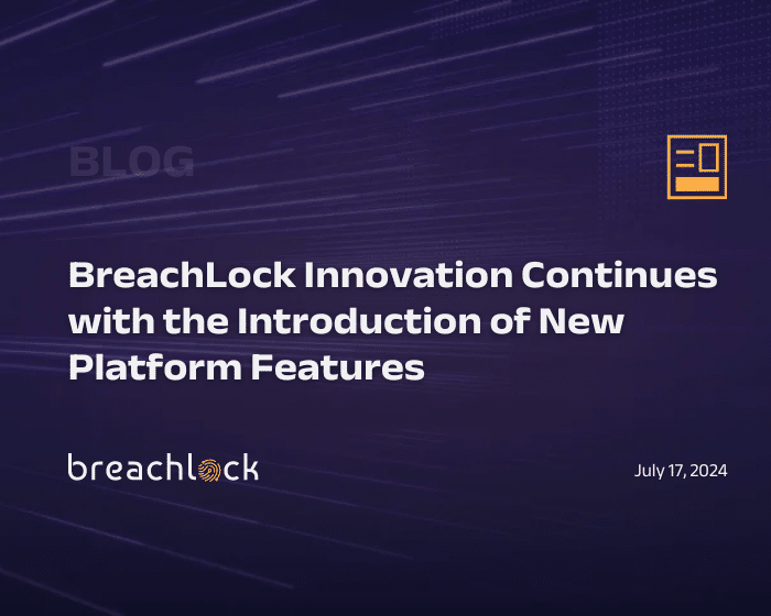 BreachLock Innovation Continues with the Introduction of New Platform Features Blog Cover