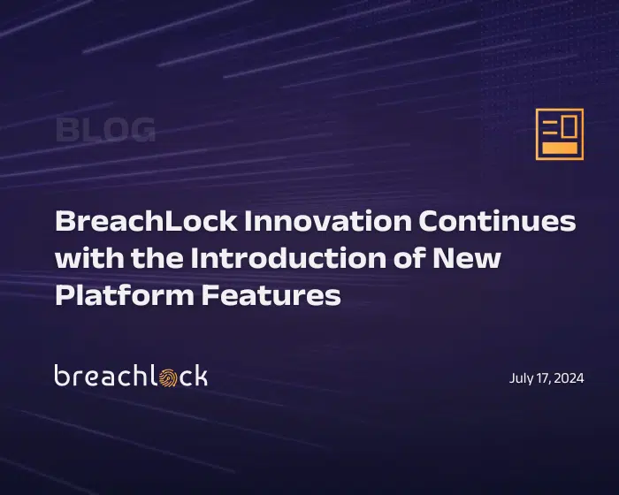 BreachLock Innovation Continues with the Introduction of New Platform Features Blog Cover