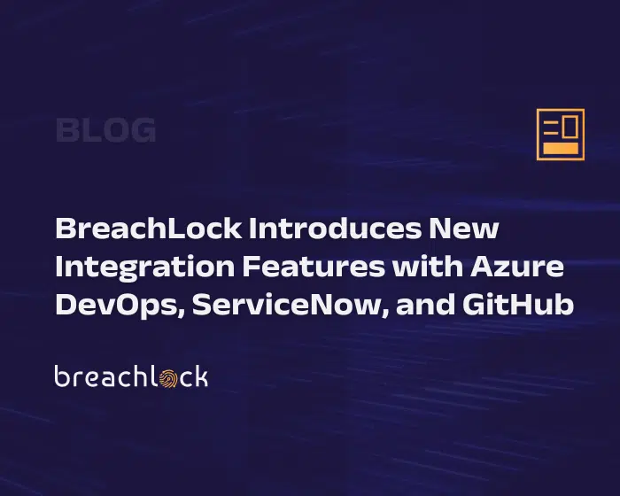 BreachLock Introduces New Integration Features with Azure DevOps, ServiceNow, and GitHub Blog Cover