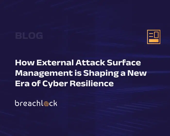 BreachLock Blog Cover: How External Attack Surface Management is Shaping a New Era of Cyber Resilience