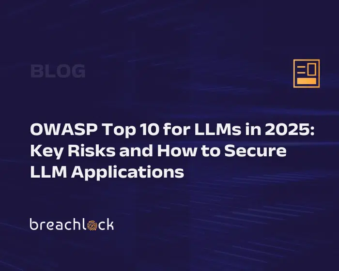 OWASP Top 10 for LLMs in 2025: Key Risks and How to Secure LLM Applications Blog Featured Image, BreachLock