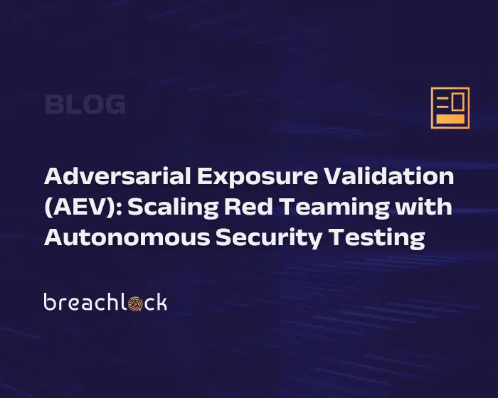 BreachLock Blog Cover Adversarial Exposure Validation (AEV): Scaling Red Teaming with Autonomous Security Testing