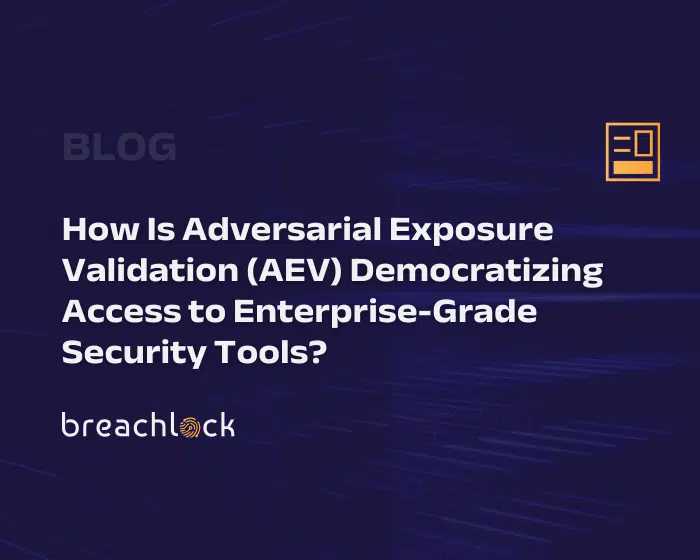 Blog Cover: How Is Adversarial Exposure Validation (AEV) Democratizing Access to Enterprise-Grade Security Tools?