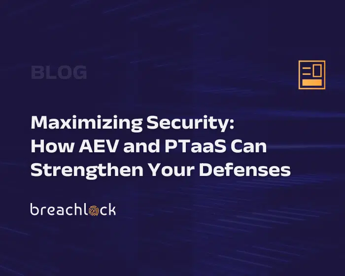 BreachLock Blog Featured Image - Maximizing Security: How AEV and PTaaS Can Strengthen Your Defenses